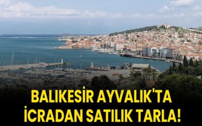 Balıkesir Ayvalık'ta icradan satılık tarla!