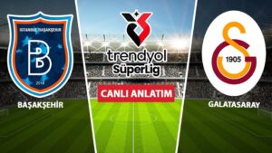 CANLI: Başakşehir – Galatasaray