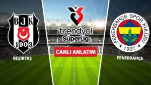 CANLI: Beşiktaş – Fenerbahçe