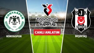 CANLI: Konyaspor – Beşiktaş