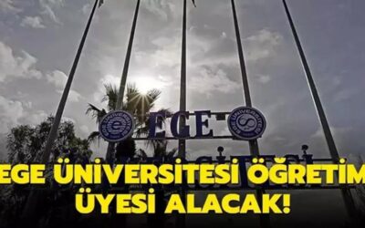 Ege Üniversitesi Öğretim Üyesi alacak!