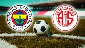 Fenerbahçe – Antalyaspor maçı ne zaman, saat kaçta, hangi kanalda? Trendyol Süper Lig