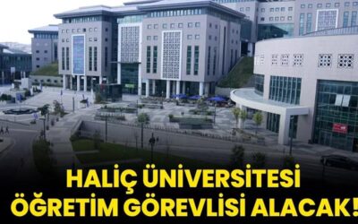 Haliç Üniversitesi Öğretim Görevlisi alacak!
