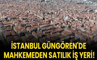 İstanbul Güngören'de mahkemeden satılık iş yeri!