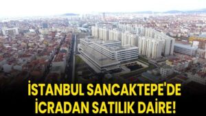 İstanbul Sancaktepe'de icradan satılık daire!