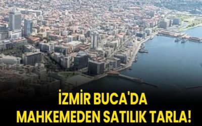 İzmir Buca'da mahkemeden satılık tarla!