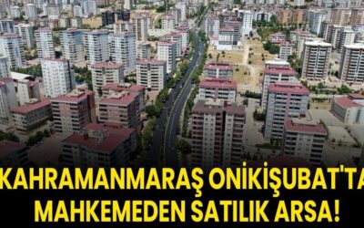 Kahramanmaraş Onikişubat'ta mahkemeden satılık arsa!