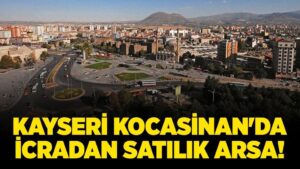 Kayseri Kocasinan'da 7.279 metrekare icradan satılık arsa!