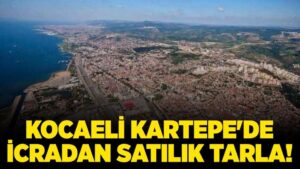 Kocaeli Kartepe'de 3.756,40 metrekare icradan satılık tarla!