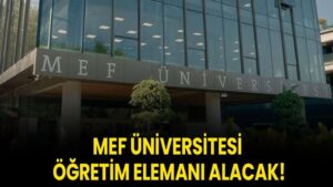MEF Üniversitesi Öğretim Elemanı alacak!
