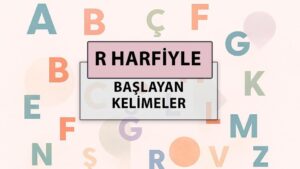 R ile başlayan kelimeler: R harfi ile başlayan kelimeler hangileri?