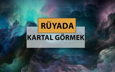 Rüyada kartal görmek ne anlama gelir, ne demek? Rüyada kartal görmek neye delalettir?