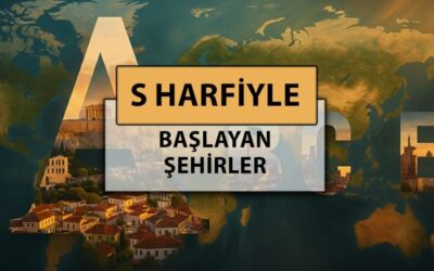 S harfi ile başlayan şehir isimleri: Türkiye ve Dünyada S harfiyle başlayan şehir adları nelerdir?