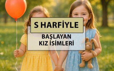 S ile başlayan kız isimleri: S harfi ile başlayan en güzel, popüler bebek kız adlarının anlamları nedir?